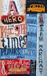 A Hero for High Times - A Younger Reader's Guide to the Beats, Hippies, Freaks, Punks, Ravers, New-Age Travellers and Dog-on-a-R