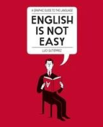 English is Not Easy - A Guide to the Language