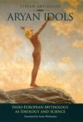 Aryan Idols - Indo-European Mythology as Ideology and Science