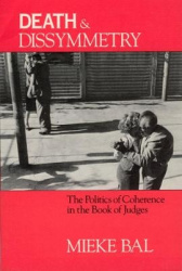 Death and Dissymmetry - The Politics of Coherence in the Book of Judges