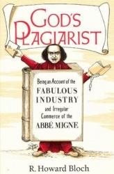 God's Plagiarist - Being an Account of the Fabulous Industry and Irregular Commerce of the Abbe Migne
