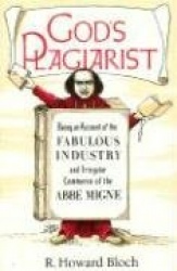 God's Plagiarist - Being an Account of the Fabulous Industry and Irregular Commerce of the Abbe Migne