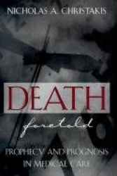 Death Foretold - Prophecy & Prognosis in Medical Care