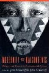 Modernity and Its Malcontents - Ritual and Power in Postcolonial Africa