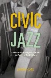 Civic Jazz - American Music and Kenneth Burke on the Art of Getting Along