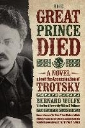 The Great Prince Died - A Novel about the Assassination of Trotsky