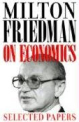 Milton Friedman on Economics - Selected Papers
