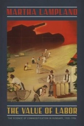 The Value of Labor - The Science of Commodification in Hungary, 1920-1956
