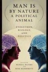 Man Is by Nature a Political Animal - Evolution, Biology, and Politics