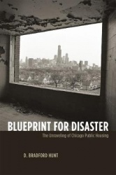 Blueprint for Disaster - The Unraveling of Chicago Public Housing
