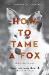 How to Tame a Fox (and Build a Dog) - Visionary Scientists and a Siberian Tale of Jump-Started Evolution