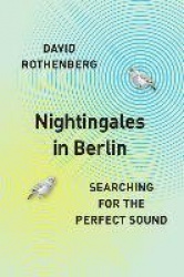 Nightingales in Berlin - Searching for the Perfect Sound