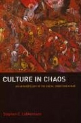 Culture in Chaos - An Anthropology of the Social Condition in War