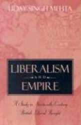 Liberalism and Empire - A Study in Nineteenth-Century British Liberal Thought