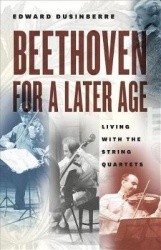 Beethoven for a Later Age - Living with the String Quartets