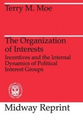 The Organization of Interests - Incentives and the Internal Dynamics of Political Interest Groups