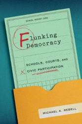 Flunking Democracy - Schools, Courts, and Civic Participation