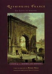 Rethinking France - Les Lieux de mémoire, Volume 4: Histories and Memories