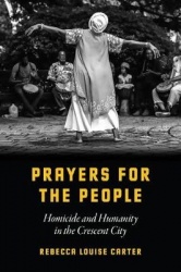 Prayers for the People - Homicide and Humanity in the Crescent City
