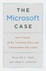 The Microsoft Case - Antitrust, High Technology, and Consumer Welfare