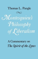 Montesquieu`s Philosophy of Liberalism - A Commentary on The Spirit of the Laws