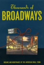 Thousands of Broadways - Dreams and Nightmares of the American Small Town