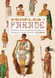 Peoples on Parade - Exhibitions, Empire, and Anthropology in Nineteenth-century Britain
