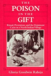 The Poison in the Gift - Ritual, Prestation, and the Dominant Caste in a North Indian Village