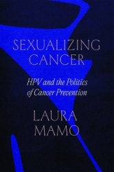 Sexualizing Cancer - HPV and the Politics of Cancer Prevention