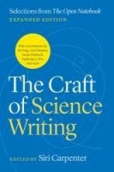 The Craft of Science Writing - Selections from “The Open Notebook,” Expanded Edition