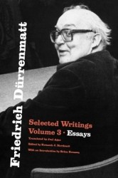 Friedrich Dürrenmatt - Selected Writings, Volume 3, Essays