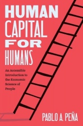 Human Capital for Humans - An Accessible Introduction to the Economic Science of People