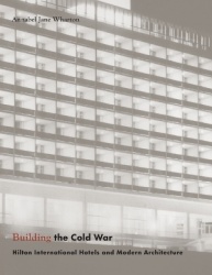 Building the Cold War - Hilton International Hotels and Modern Architecture