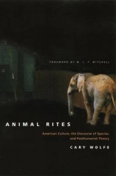 Animal Rites - American Culture, the Discourse of Species, and Posthumanist Theory