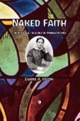 Naked Faith - The Mystical Theology of Phoebe Palmer