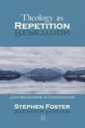 Theology as Repetition - John Macquarrie in Conversation