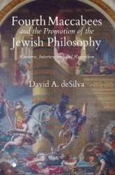 Fourth Maccabees and the Promotion of the Jewish - Rhetoric, Intertexture, and Reception
