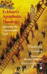 Eckhart's ApophaticTheology - Knowing the Unknowable God