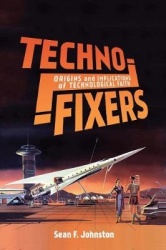 Techno-Fixers - Origins and Implications of Technological Faith