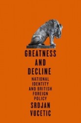 Greatness and Decline - National Identity and British Foreign Policy