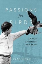 Passions for Birds - Science, Sentiment, and Sport