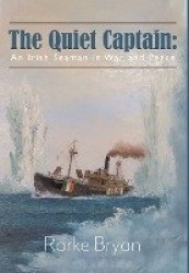 The Quiet Captain - An Irish Seaman in War and Peace