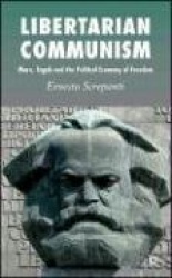 Libertarian Communism : Marx, Engels and the Political Economy of Freedom