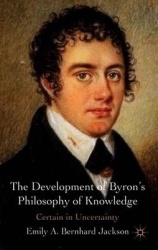 The Development of Byron's Philosophy of Knowledge - Certain in Uncertainty