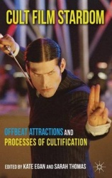 Cult Film Stardom : Offbeat Attractions and Processes of Cultification
