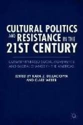 Cultural Politics and Resistance in the 21st Century - Community-Based Social Movements and Global Change in the Americas