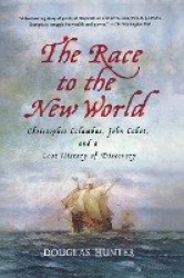 The Race to the New World - Christopher Columbus, John Cabot, and a Lost History of Discovery
