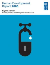 Human Development Report 2006 - Beyond Scarcity: Power, Poverty and Global Water Crisis