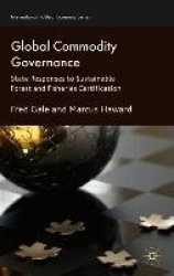 Global Commodity Governance : State Responses to Sustainable Forest and Fisheries Certification