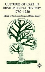 Cultures of Care in Irish Medical History, 1750-1970